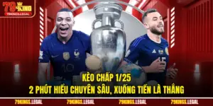 Kèo Chấp 1/25 - 2 Phút Hiểu Chuyên Sâu, Xuống Tiền Là Thắng